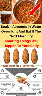 Soak 4 Almonds In Water Overnight And Eat It The Next Morning Amazing Things Will Happen To Your Bo Health Benefits Of Almonds Coconut Health Benefits Healthy