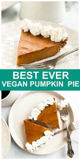 Best Vegan Pumpkin Pie Recipe Ever Recipe Vegan Pumpkin Pie Vegan Pumpkin Pie Recipe Pumpkin Pie Recipes
