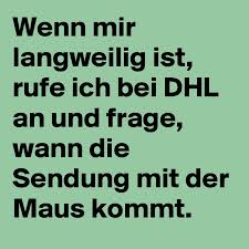 Für deine vorhersage schauen wir, wann pakete in deiner nachbarschaft / straße, bei anderen parcello nutzern, angekommen sind. Wenn Mir Langweilig Ist Rufe Ich Bei Dhl An Und Frage Wann Die Sendung Mit Der Maus Kommt Post By Vamosbarca On Boldomatic