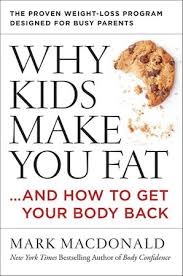 why kids make you fat mark macdonald