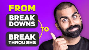 From Breakdowns To Breakthroughs