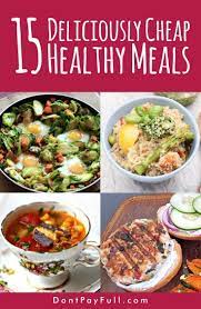 Try These 15 Cheap Healthy Meals To Step Up Your Nutrition Game Cheap Healthy Meals Healthy Recipes Meals