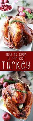 How To Cook A Perfect Turkey Turkey Recipes Cooking Turkey Recipes