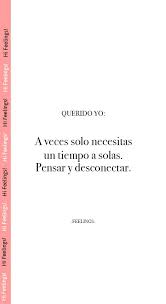 Querido Yo A Veces Solo Necesitas Un Tiempo Para Ti Frases Positivas Frases Frases Libros