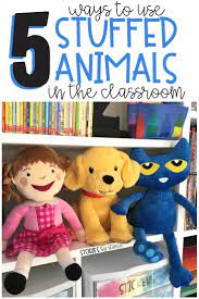 5 Ways To Use Stuffed Animals In The Classroom Classroom Pets Teaching Kindergarten Teaching Preschool