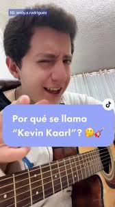 ¿Por qué se llama Kevin Kaarl? Descubre su origen