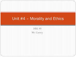 unit 4 morality and ethics