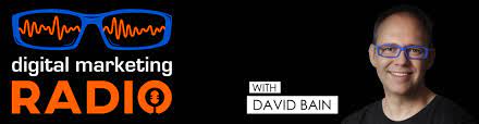 Digital Marketing Radio - podcast and YouTube show with David Bain