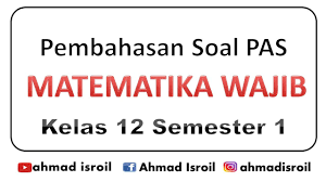 Maybe you would like to learn more about one of these? Pembahasan Soal Pas Matematika Wajib Kelas 12 Semester 1 Youtube