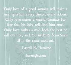 Whether you're observing and appreciating your romantic relationships or you're feeling grateful for your very best friends, these quotes about relationships will help you put words to. The Love Of A Good Woman Quotes Quotesgram