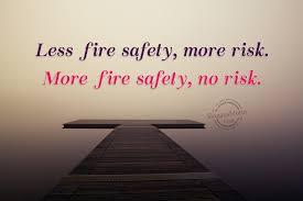 Creating safety campaigns that raise awareness on the best ways to handle dangers is a great way to decrease your risk. Less Fire Safety More Risk More Fire Safety No Risk Slogansmotto Com