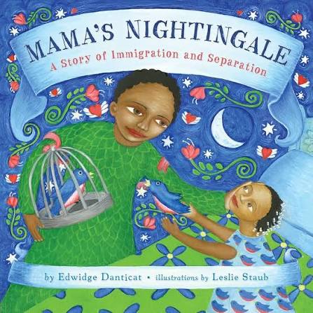 Mama's Nightingale: A Story of Immigration and Separation: Danticat, Edwidge, Staub, Leslie: 9780525428091: Amazon.com: Books