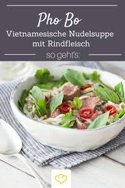 Pho Bo Vietnamesische Nudelsuppe Mit Rindfleisch Rezept Rindfleisch Pho Rezept Asiatisches Essen
