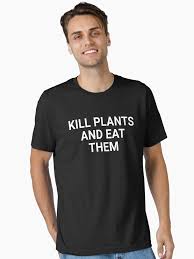 Kill Plants and Eat Them (Vegan, Plant-Based, Accidental Time Machine)"  Essential T-Shirt for Sale by fandemonium | Redbubble