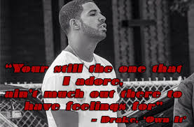 All in all i learned a lesson from it though, you never see it coming you just get to see it go.. 30 Drake Lyrics That Will Give You All The Feels Capital Xtra