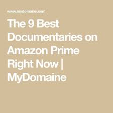 Watch it now on amazon. The 9 Best Documentaries On Amazon Prime Right Now Mydomaine Best Documentaries Good Documentaries To Watch Documentaries