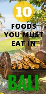 Top 10 Foods You Must Eat In Bali Bali Bali Reise Bali Reisefuhrer