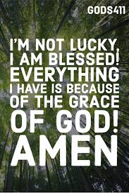 I Am So Blessed By The Grace Of God Bible Promises Blessed Quotes Words Of Encouragement