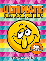 We bet you can't get through the list without laughing! Ultimate Joke Book For Kids 400 Funny And Hilarious Jokes For Kids English Edition Ebook Laughing Johnny B Amazon De Kindle Shop