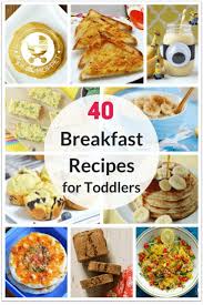 40 Healthy Breakfast Recipes For Toddlers Healthy Toddler Breakfast Healthy Breakfast Recipes Toddler Meals