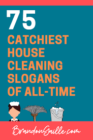 Feel free to share them on your social media profile, send them to your. List Of 75 Catchy House Cleaning Slogans Brandongaille Com