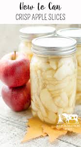 How To Can Apple Slices To Keep Them Crispy Reformation Acres Recipe Canning Recipes Canned Apples Recipes