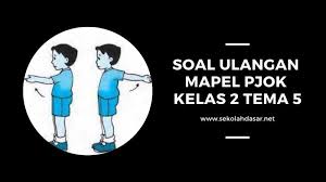 Soal pilihan ganda pts pjok kelas 6 semester 2 dan kunci jawaban. Soal Ulangan K 13 Mapel Pjok Kelas 2 Tema 5 Sekolahdasar Net