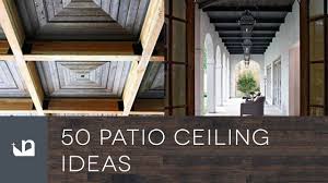 This long discussion delves deep into the mysteries of moisture. 50 Patio Ceiling Ideas Youtube