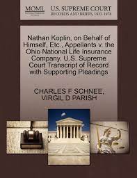 Is the parent of ohio national financial services. Nathan Koplin On Behalf Of Himself Etc Appellants V The Ohio National Life Insurance Company U S Supreme Court Transcript Of Record With Supporting Pleadings Schnee Charles F Parish Virgil D 9781270380993 Amazon Com