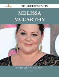 Melissa McCarthy 99 Success Facts