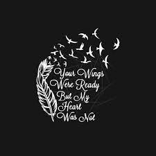 This design is compatible with any cutting machine or application that can read svg or dxf files. Your Wings Were Ready But My Heart Was Not Png Free Download Files For Cricut Silhouette Plus Resource For Print On Demand