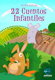 Más de 500 cuentos infantiles cortos para leer, fomentar la lectura y los valores. 22 Cuentos Infantiles Spanish Edition Kindle Edition By Kalyvas Errikos Children Kindle Ebooks Amazon Com