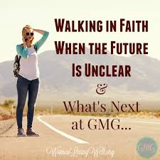 What happens when women walk in faith. Walking In Faith When The Future Is Unclear What S Next At Gmg Women Living Well