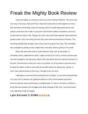 Acclaimed author of freak the mighty , rodman philbrick , shares a sample book review, plus writing tips, strategies, and challenges to help students develop their own reviews. Beaudry Author S Craft Delaney Beaudry Hr 4 6 Freak The Mighty Think About Your Favorite Book It Hooked You From The Start And Included Elements Course Hero