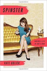 Spinster Making A Life Of One S Own By Kate Bolick Http Smile Amazon Com Dp 0385347138 Ref Cm Sw R Pi Dp Awmswb0y Spinster Life Changing Books Books To Read