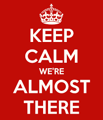 Image result for WE ALMOST THERE
