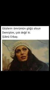 Gozlerin Omrumun Gogu Olsun Demistim Cok Degil Ki Sukru Erbas Resimli Alintilar Guzel Soz Edebiyat