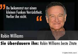 Known for his improvisational skills and a wide variety of voices. Robin Williams Beste Zitate Gute Zitate Robin Williams Zitate Zitate