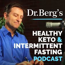 Dr Bergs Healthy Keto And Intermittent Fasting Podcast