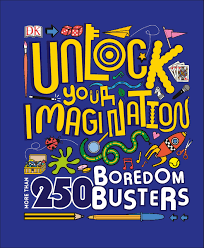 250 brilliant boredom busters to entertain kids and unlock their imaginations! Unlock Your Imagination 250 Boredom Busters Fun Ideas For Games Crafts And Challenges Dk 9781465478214 Amazon Com Books
