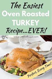 Easy Oven Roasted Turkey Recipe For Any Holiday Recipe Roast Turkey Recipes Roasted Turkey Turkey Recipes