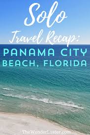 Solo Travel Recap Panama City Beach Florida The Wonder Luster Panama City Panama City Beach Panama City Beach Fl