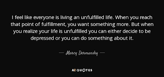 Marcy Dermansky Quote I Feel Like Everyone Is Living An Unfulfilled Life When