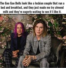 The Goo Goo Dolls… : r/actuallesbians
