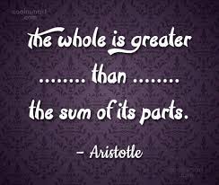 Aristotle Quote The Whole Is Greater Than The Sum Of Its Parts Aristotle Coolnsmart