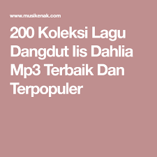 200 Koleksi Lagu Dangdut Iis Dahlia Mp3 Terbaik Dan Terpopuler Dahlia Download Lagu