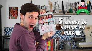 je teste le livre 5 droles de soeur en cuisine youtube