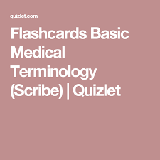 Flashcards Basic Medical Terminology Scribe Quizlet Medical Terminology Medical Scribe Flashcards
