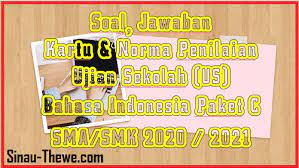 Link download soal ucun bahasa indonesia smp dki jakarta tahun 2021 paket a (disini) berikut ini soal latihan un berikut ini soal dan kunci jawaban pengayaan persiapan ujian sekolah ( us ) smp tahun 2020/2021.mapel matematika, bahasa indonesia, bahasa inggris, dan ipa produk. Soal Jawaban Ujian Sekolah Bahasa Indonesia Sma Smk Tahun 2021 Paket C Sinau Thewe Com