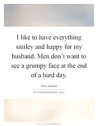 I Like To Have Everything Smiley And Happy For My Husband Men Picture Quotes